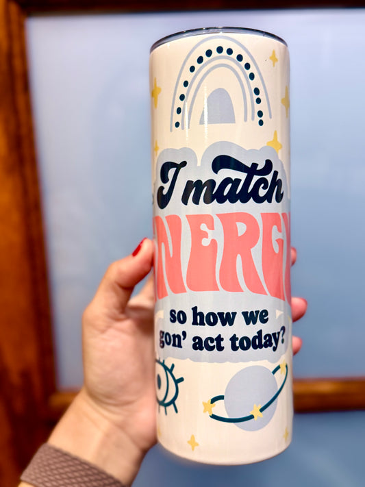 20oz I Match Energy Sassy Skinny Tumbler