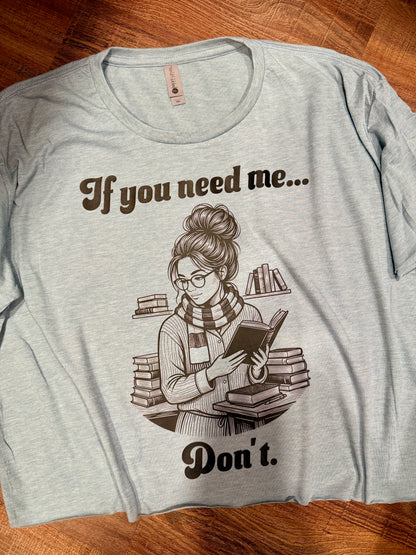 If You Need Me... Don't Tee