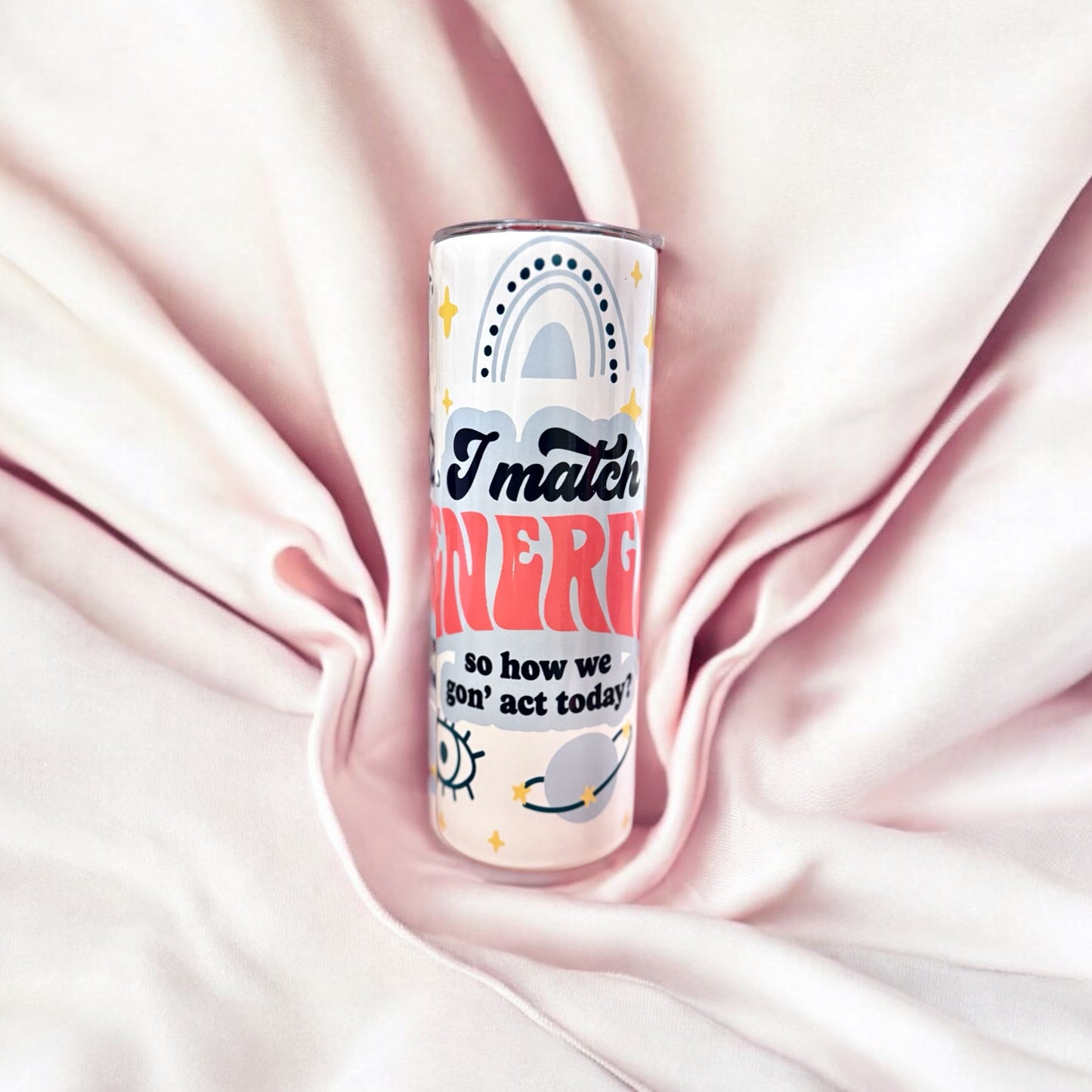 20oz I Match Energy Sassy Skinny Tumbler
